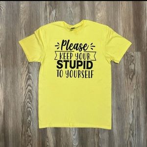 Keep your stupid to yourself shirt